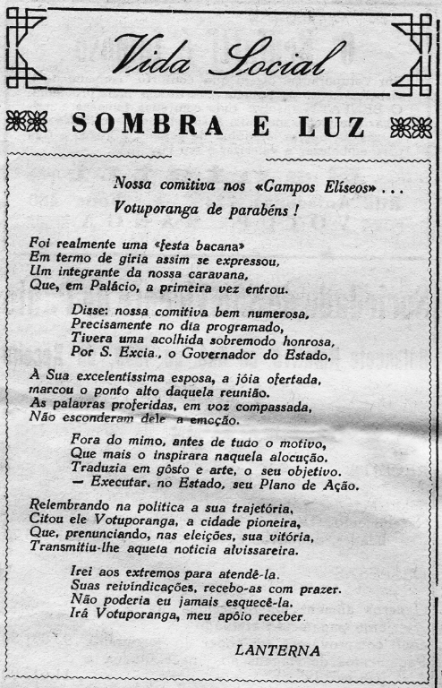 O saudoso médico votuporanguense, dr. Martiniano Salgado, reproduzia em versos o cotidiano da cidade.  A sua coluna, sob o título “Sombra e Luz” era publicada semanalmente nos jornais da época, o “Oeste Paulista”, de propriedade do jornalista e vereador Viana Filho em sociedade com Marcelino Brandão. Outro periódico era “A Vanguarda”, do jornalista Nélson Camargo. Para conhecimento dos leitores,  resgatamos de uma edição do jornal A Vanguarda, de 13 de março de 1960, uma das páginas, quando o médico jornalista, comentou a viagem de uma grande comitiva de Votuporanga para uma audiência com o governador Carvalho Pinto. Na oportunidade, foi ofertada uma joia para a esposa do governador do Estado. Se delicie com as rimas assinadas pelo “Lanterna “ (que era o seu pseudônimo)