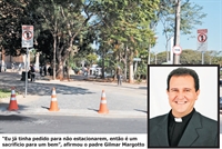 “Eu já tinha pedido para não estacionarem, então é um sacrifício para um bem”, afirmou o padre Gilmar Margotto